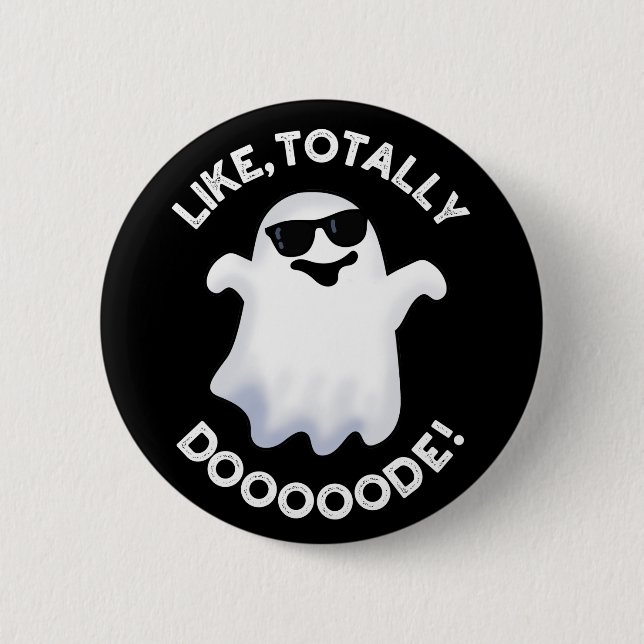 Like Totally Doode Funny Ghost Pun Dark BG Button (Front)