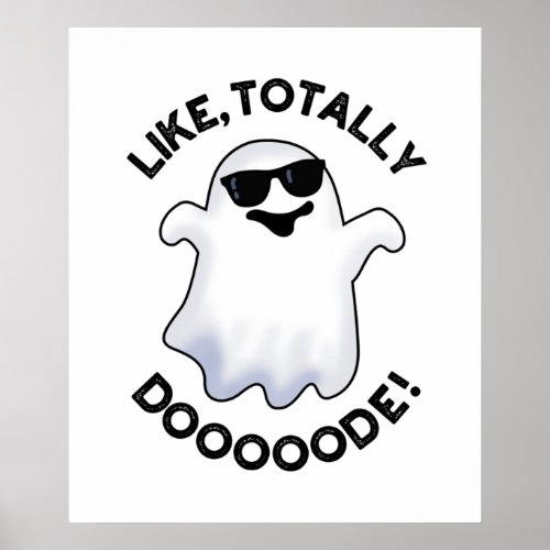 Like Totally Doode Funny Ghost Pun  Poster