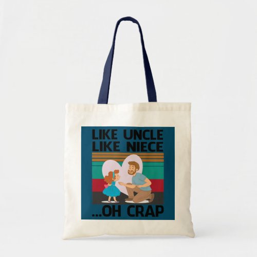 Like Uncle Like Niece Oh Crap Happy To Me You Tote Bag