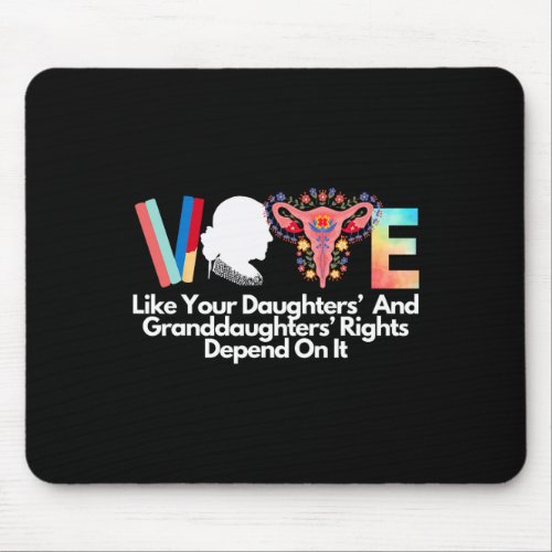 Like Your Daughters And Granddaughters Rights Depe Mouse Pad