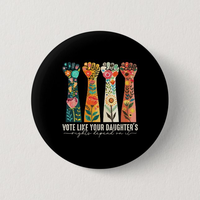 Like Your Daughter's Rights Depend On It Feminist  Button (Front)