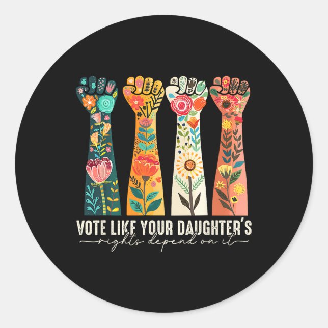 Like Your Daughter's Rights Depend On It Feminist  Classic Round Sticker (Front)