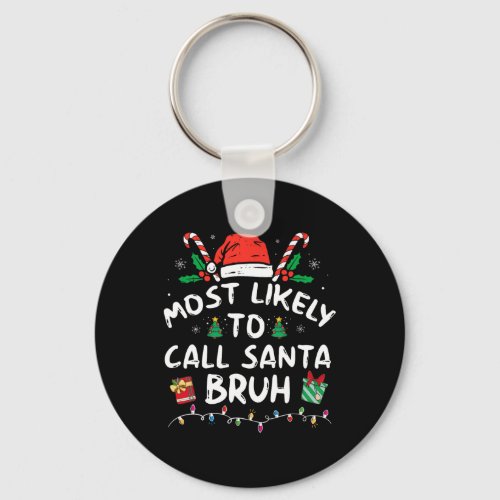 Likely To Call Santa Bruh Christmas Family Matchin Keychain