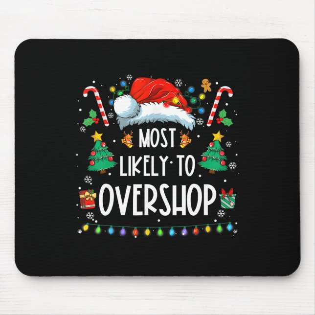 Likely To Overshop Shopping Family Crew Christmas  Mouse Pad (Front)