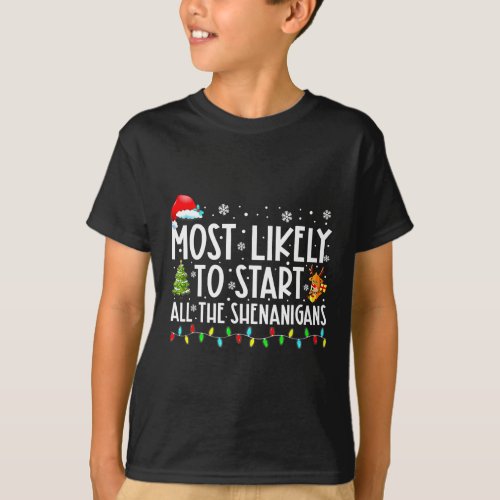 Likely To Start All The Shenanigans Family Xmas Ho T_Shirt