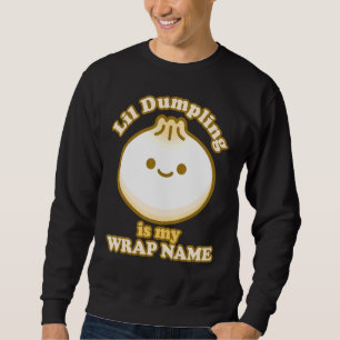 Lil Dumpling Asian Chinese Dim Sum Joke Food Lover Sweatshirt