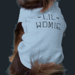 Lil Homie Tee<br><div class="desc">Little Homie Dog Shirt</div>