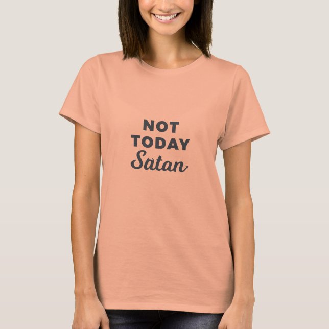 Lil Hummingbird Designs - Not Today Satan T T-Shirt (Front)