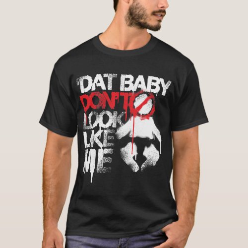 Lil Jon Shawty Putt_ Dat Baby Dont Look Like Me T_Shirt