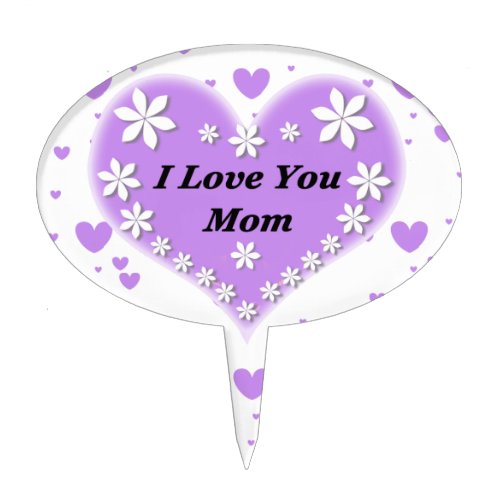 Lilac Floral Heart I Love You Mom Cake Topper