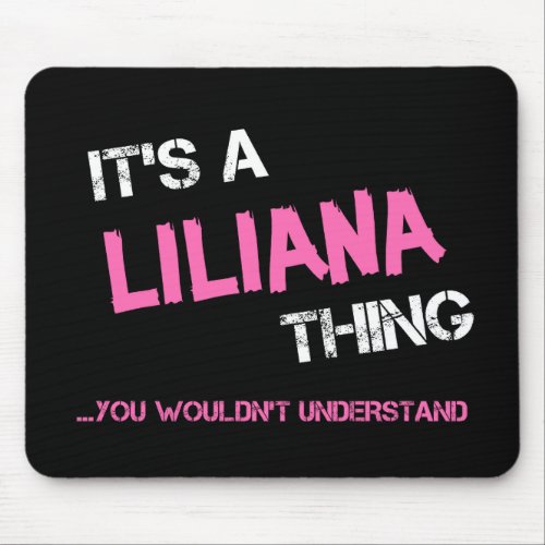 Liliana thing you wouldnt understand name mouse pad