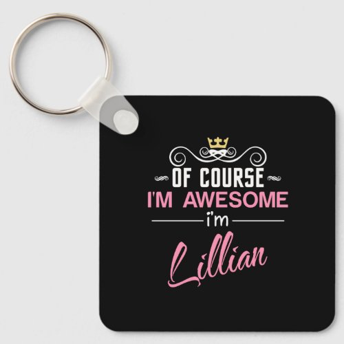 Lillian Of Course Im Awesome Name Keychain