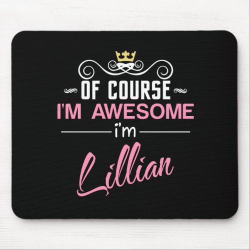 Lillian Of Course Im Awesome Name Mouse Pad