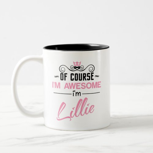 Lillie Of Course Im Awesome Im Lillie name Two_Tone Coffee Mug