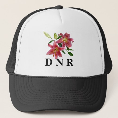 Lillies DNR Trucker Hat