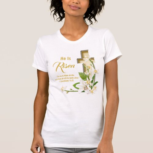 Lily Cross Scripture He Is Risen T_Shirt