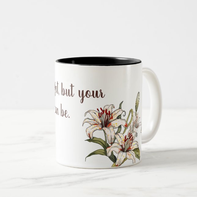 Lily. Life isn't perfect, but your lilies can be. Two-Tone Coffee Mug (Front Right)