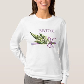 Lily Of The Valley Bride T-shirt by InsightfulWeddings at Zazzle
