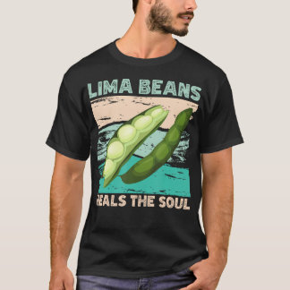 Lima Beans Heals The Soul Funny Bean T-Shirt