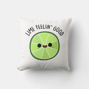 Lime Feeling Good Funny Citrus Lime Pun Throw Pillow