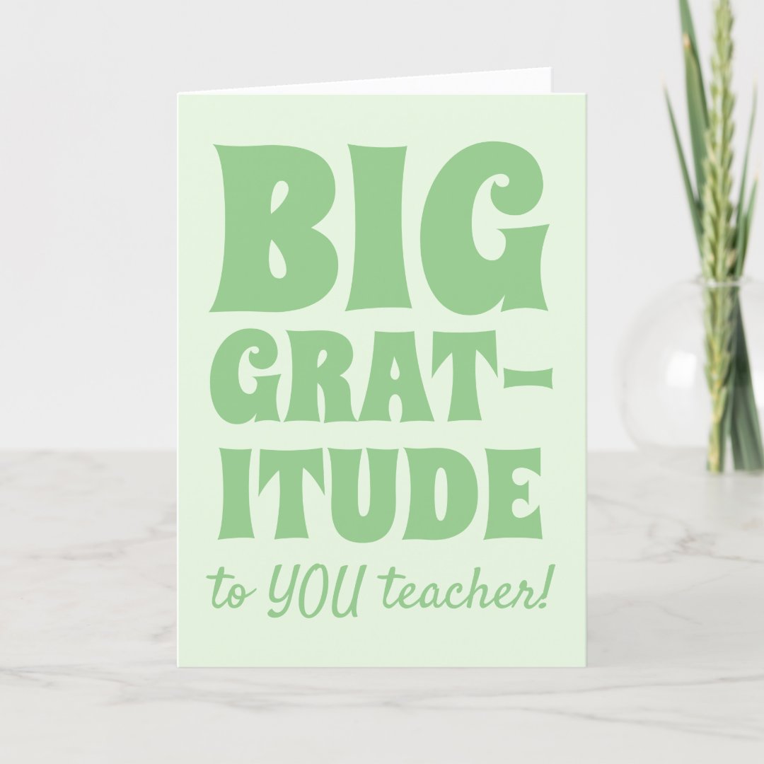 Green Big Gratitude Best Teacher Ever Thank You Card