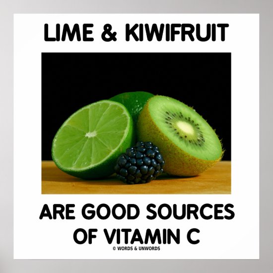 Lime & Kiwifruit Are Good Sources Of Vitamin C Poster
