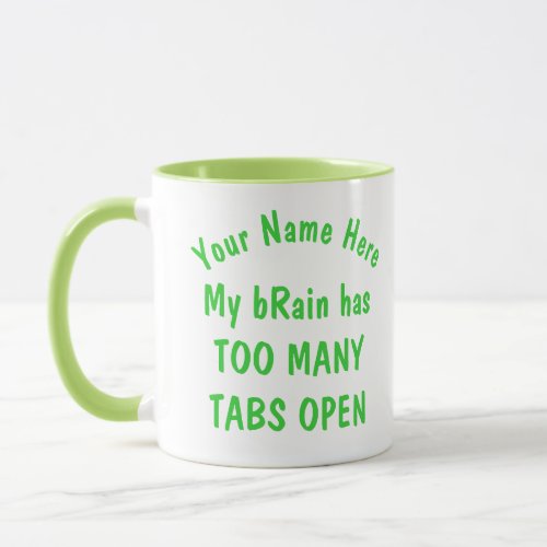 Lime Text Too Many Tabs Open Funny Work Boss Mom Mug