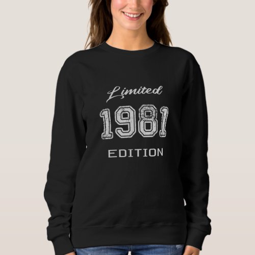 Limited 1981 Edition _ Awesome Birthday Gift Sweatshirt