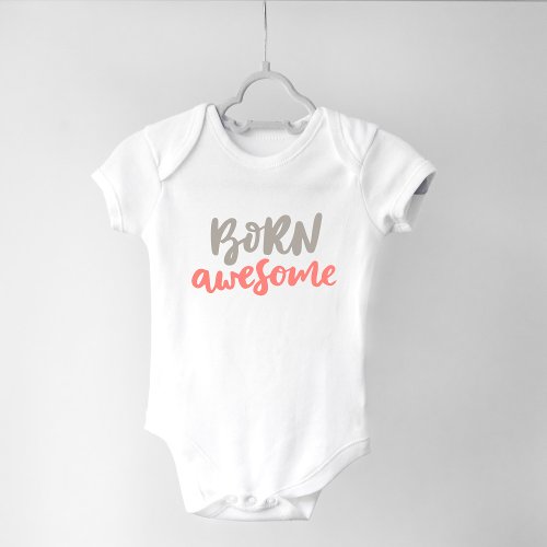 Limited Edition Born Awesome MOM Text Baby Bodysuit