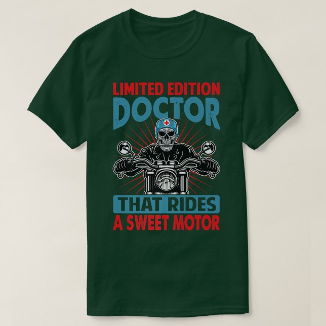 Limited Edition Doctor That Rides A Sweet Motor -  T-Shirt (Design Front)