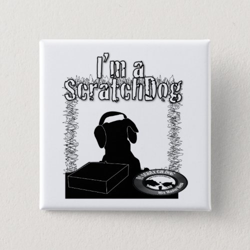 Limited Edition Im a Scratchdog Button