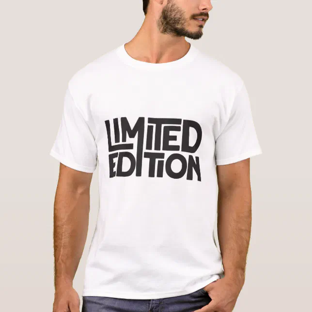 Limited Edition T-Shirt | Zazzle