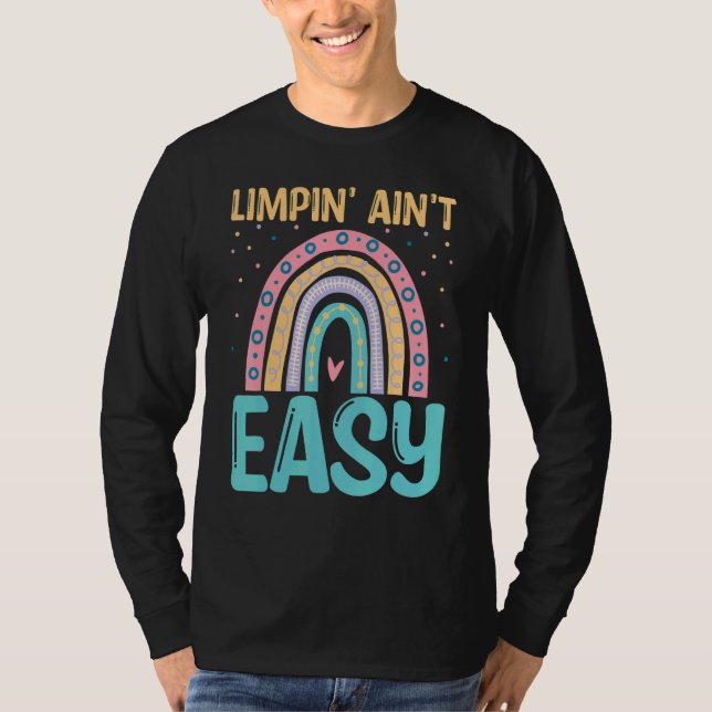 Limpin Ain't Easy   Broken Leg T-Shirt (Front)