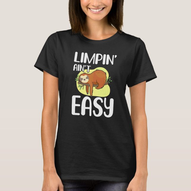Limpin Ain't Easy  Broken Leg T-Shirt (Front)