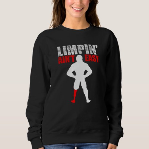 Limpin Aint Easy Cool Prosthetics  For Amputees Sweatshirt