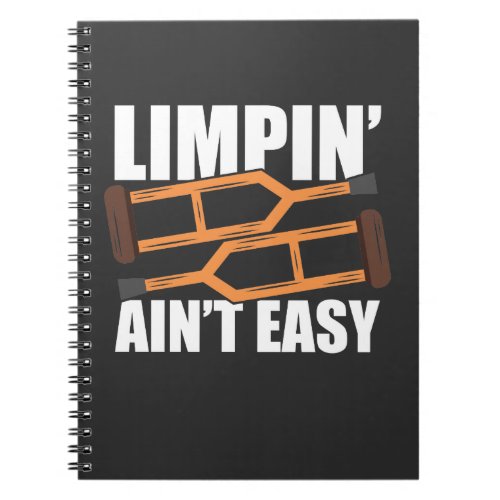 Limpin Aint Easy Get Well Gifts Injury Surgery  Notebook