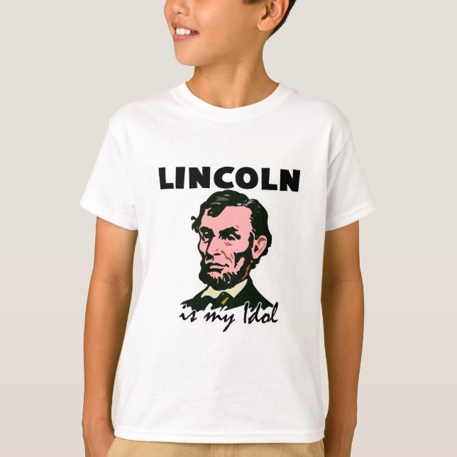 Lincoln is my Idol T-Shirt (Front)