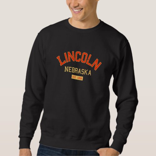 Lincoln Nebraska 1856 Vintage Ne Retro Lincolnite  Sweatshirt