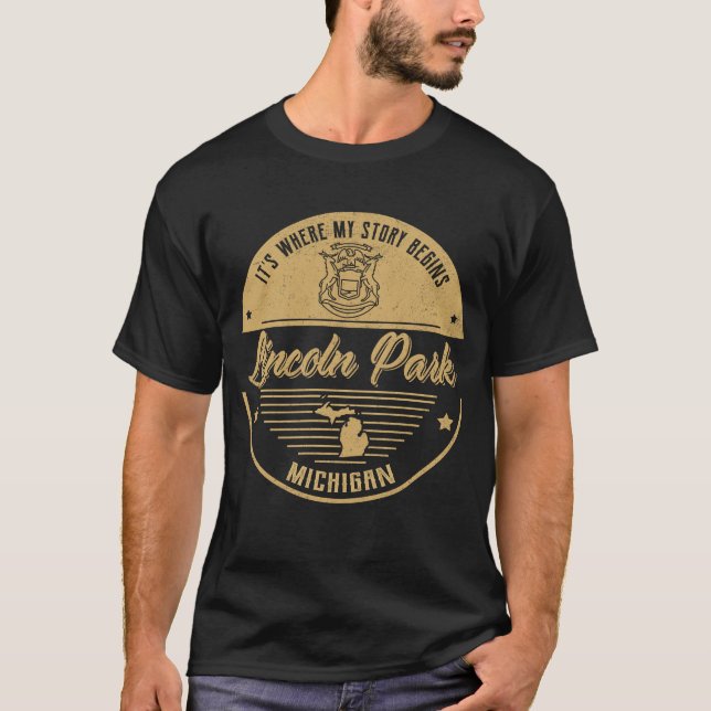 Lincoln Park Michigan It's Where my story begins T-Shirt (Front)