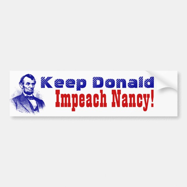 Lincoln Politics Keep Donald impeach Nancy Pelosi Bumper Sticker (Front)