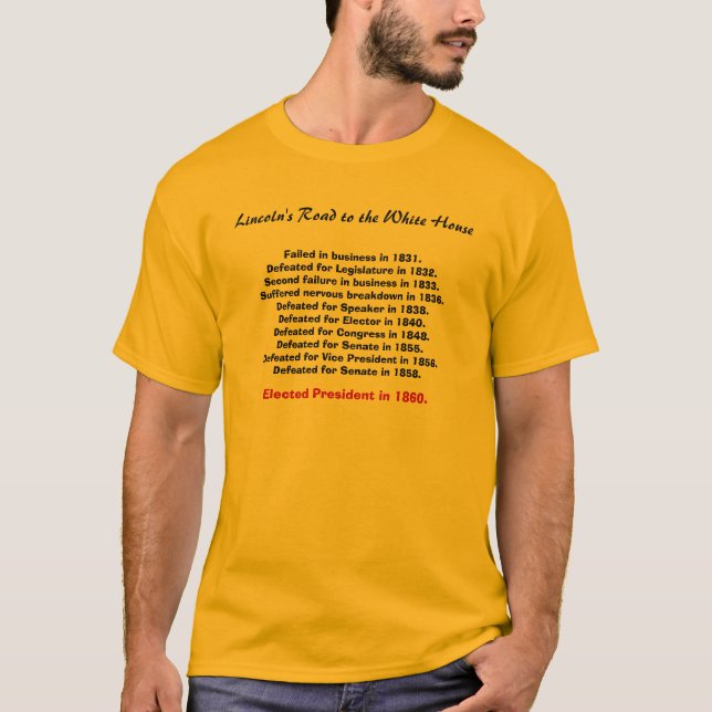 Lincoln's Road to the White House, Failed in bu... T-Shirt (Front)