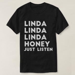 Linda Honey Just Listen T-Shirt