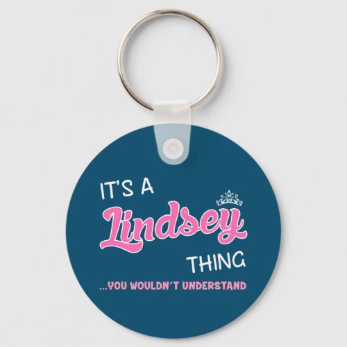 Lindsey Thing You Wouldnt Understand Novelty Keychain