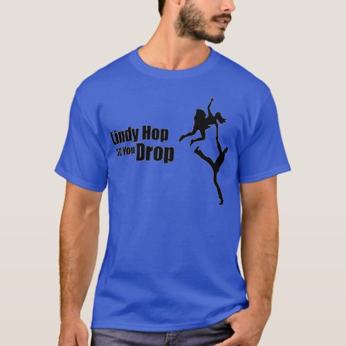 Lindy Hop Til You Drop  T_Shirt