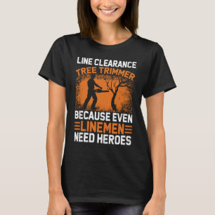 Line Clearance Tree Trimmer For Men Arborist T-Shirt