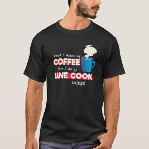 Line Cook & Coffee Chef Appreciation Saying T-Shirt