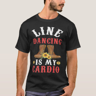 Line Dance is my Cardio Music Line Dance T-Shirt