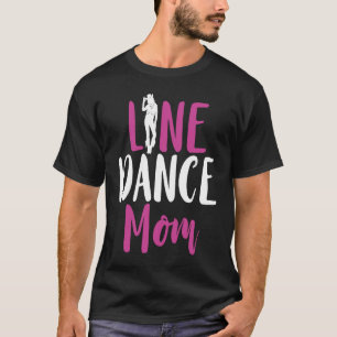 Line Dance Mom Proud Line Dancer Country Western D T-Shirt