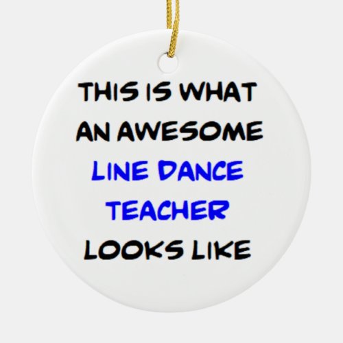 line dance teacher awesome ceramic ornament