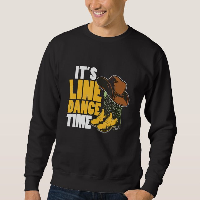 Line Dance Western Country Boots Hat It's Line Dan Sweatshirt (Front)